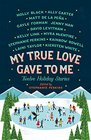 My True Love Gave to Me Twelve Holiday Stories
