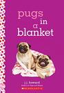 Pugs in a Blanket A Wish Novel