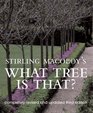 Stirling Macoboy's What Tree is That