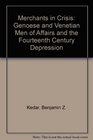 Merchants in Crisis Genoese and Venetian Men of Affairs and the Fourteenth Century Depression