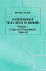 Independent Television in Britain Origin and Foundation 194662