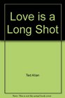 Love is a Long Shot