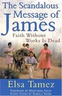 The Scandalous Message of James  Faith Without Works is Dead