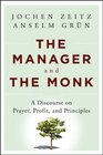 The Manager and the Monk A Discourse on Prayer Profit and Principles