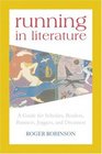 Running in Literature  A Guide for Scholars Readers Runners Joggers and Dreamers
