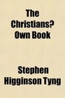 The Christians Own Book