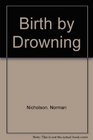 Birth By Drowning