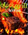 The Quick Grill Artist Fast and Fabulous Recipes for Cooking with Fire
