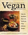 The Complete Vegan Cookbook Over 200 Tantalizing Recipes Plus Plenty of Kitchen Wisdom for Beginners and Experienced Cooks