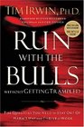 Run With the Bulls Without Getting Trampled The Qualities You Need to Stay Out of Harm's Way and Thrive at Work