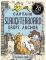 Captain Slaughterboard Drops Anchor