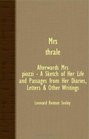 Mrs Thrale  Afterwards Mrs Piozzi  A Sketch Of Her Life And Passages From Her Diaries Letters  Other Writings