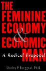 The Feminine Economy and Economic Man Reviving the Role of Family in the PostIndustrial Age