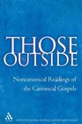 Those Outside Noncanonical Readings of the Cononical Gospels