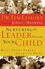Nurturing the Leader Within Your Child What Every Parent Needs to Know