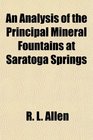 An Analysis of the Principal Mineral Fountains at Saratoga Springs