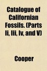 Catalogue of Californian Fossils