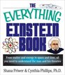 The Everything Einstein Book From Matter and Energy to Space and Time All You Need to Understand the m an and His Theories