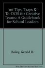101 Tips Traps  ToDOS for Creative Teams A Guidebook for School Leaders