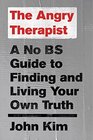 The Angry Therapist A No BS Guide to Finding and Living Your Own Truth