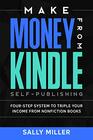 Make Money From Kindle SelfPublishing FourStep System To Triple Your Income From Nonfiction Books