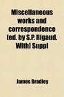 Miscellaneous works and correspondence  Suppl