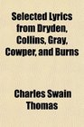 Selected Lyrics from Dryden Collins Gray Cowper and Burns