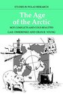 The Age of the Arctic Hot Conflicts and Cold Realities