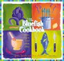 The Bluefish Cookbook 6th  101 Ways to Deal with the Blues