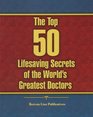 The Top 50 Lifesaving Secrets of the World's Greatest Doctors