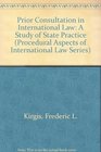 Prior Consultation in International Law A Study of State Practice