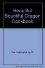 Beautiful Bountiful Oregon Cookbook