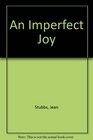An Imperfect Joy