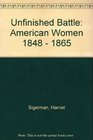 Unfinished Battle American Women 1848  1865
