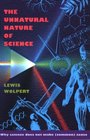 The Unnatural Nature of Science Why Science Does Not Make  Sense