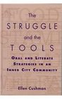 The Struggle and the Tools Oral and Literate Strategies in an Inner City Community