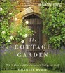 Country Living the Cottage Garden How to Plan and Plant a Garden That Grows Itself