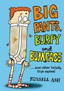 Big Pants Burpy and Bumface And Other Totally True Names