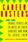 Career Busters 22 Things People Do to Mess Up Their Careers and How to Avoid Them