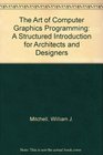 The Art of Computer Graphics Programming A Structured Introduction for Architects and Designers