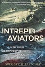 Intrepid Aviators The American Flyers Who Sank Japan's Greatest Battleship