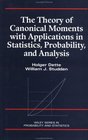 The Theory of Canonical Moments with Applications in Statistics Probability and Analysis