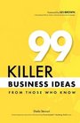 99 Killer Business Ideas From Those Who Know