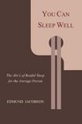 You Can Sleep Well The ABC's of Restful Sleep for the Average Person