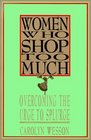Women Who Shop Too Much Overcoming the Urge to Splurge