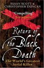 Return of the Black Death : The World's Greatest Serial Killer