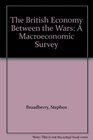 The British Economy Between the Wars A Macroeconomic Survey