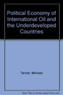 Political Economy of International Oil and the Underdeveloped Countries