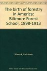 The birth of forestry in America: Biltmore Forest School, 1898-1913