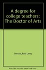 A degree for college teachers the Doctor of Arts A technical report for the Carnegie Council on Policy Studies in Higher Education